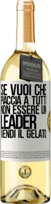 29,95 € Spedizione Gratuita | Vino bianco Edizione WHITE Se vuoi che piaccia a tutti, non essere un leader. Vendi il gelato Etichetta Bianca. Etichetta personalizzabile Vino giovane Raccogliere 2023 Verdejo