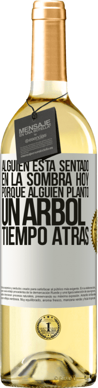 29,95 € Envío gratis | Vino Blanco Edición WHITE Alguien está sentado en la sombra hoy, porque alguien plantó un árbol tiempo atrás Etiqueta Blanca. Etiqueta personalizable Vino joven Cosecha 2024 Verdejo