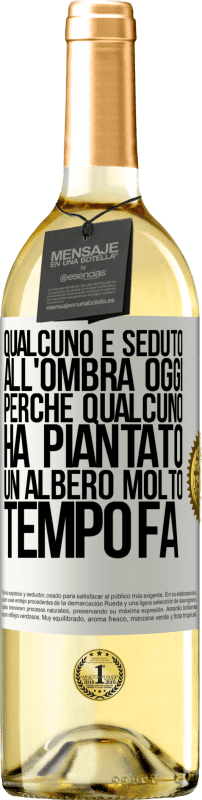 29,95 € Spedizione Gratuita | Vino bianco Edizione WHITE Qualcuno è seduto all'ombra oggi, perché qualcuno ha piantato un albero molto tempo fa Etichetta Bianca. Etichetta personalizzabile Vino giovane Raccogliere 2024 Verdejo