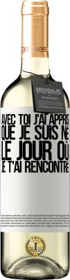 29,95 € Envoi gratuit | Vin blanc Édition WHITE Avec toi j'ai appris que je suis né le jour où je t'ai rencontré Étiquette Blanche. Étiquette personnalisable Vin jeune Récolte 2024 Verdejo