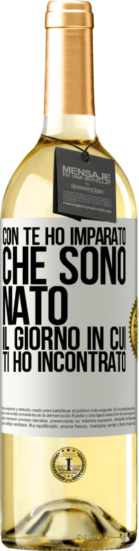 29,95 € Spedizione Gratuita | Vino bianco Edizione WHITE Con te ho imparato che sono nato il giorno in cui ti ho incontrato Etichetta Bianca. Etichetta personalizzabile Vino giovane Raccogliere 2024 Verdejo