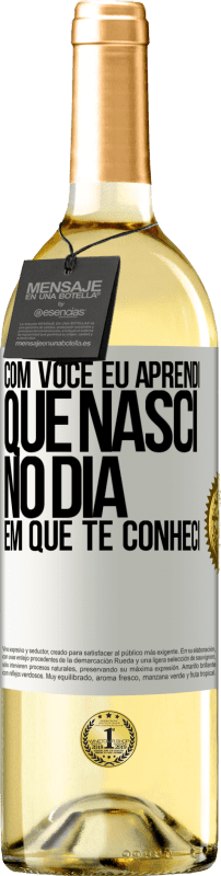 29,95 € Envio grátis | Vinho branco Edição WHITE Com você eu aprendi que nasci no dia em que te conheci Etiqueta Branca. Etiqueta personalizável Vinho jovem Colheita 2024 Verdejo