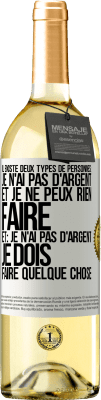 29,95 € Envoi gratuit | Vin blanc Édition WHITE Il existe deux types de personnes: Je n'ai pas d'argent et je ne peux rien faire; et: Je n'ai pas d'argent, je dois faire quelqu Étiquette Blanche. Étiquette personnalisable Vin jeune Récolte 2024 Verdejo