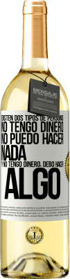 29,95 € Envío gratis | Vino Blanco Edición WHITE Existen dos tipos de personas. No tengo dinero, no puedo hacer nada y No tengo dinero, debo hacer algo Etiqueta Blanca. Etiqueta personalizable Vino joven Cosecha 2024 Verdejo