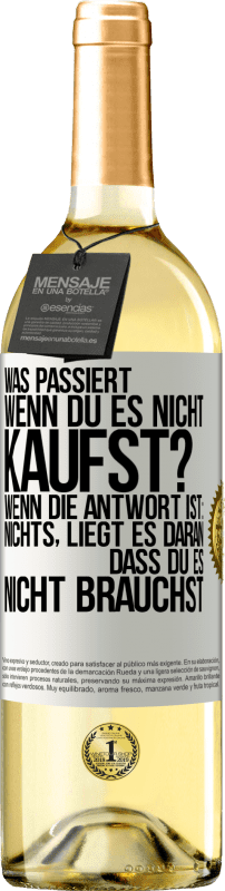 29,95 € Kostenloser Versand | Weißwein WHITE Ausgabe Was passiert, wenn du es nicht kaufst? Wenn die Antwort ist: nichts, liegt es daran, dass du es nicht brauchst Weißes Etikett. Anpassbares Etikett Junger Wein Ernte 2024 Verdejo