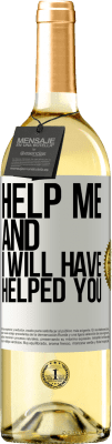 29,95 € Free Shipping | White Wine WHITE Edition Help me and I will have helped you White Label. Customizable label Young wine Harvest 2025 Verdejo
