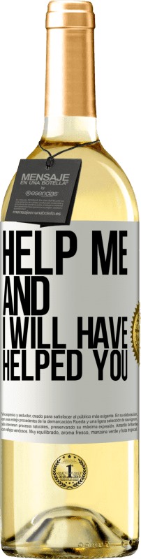 29,95 € Free Shipping | White Wine WHITE Edition Help me and I will have helped you White Label. Customizable label Young wine Harvest 2023 Verdejo