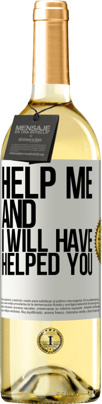 29,95 € Free Shipping | White Wine WHITE Edition Help me and I will have helped you White Label. Customizable label Young wine Harvest 2024 Verdejo