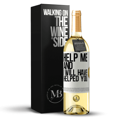 «Help me and I will have helped you» WHITE Edition