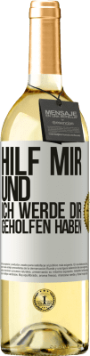 29,95 € Kostenloser Versand | Weißwein WHITE Ausgabe Hilf mir und ich werde dir geholfen haben Weißes Etikett. Anpassbares Etikett Junger Wein Ernte 2024 Verdejo