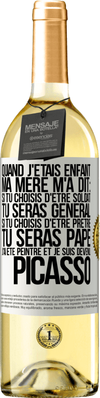 29,95 € Envoi gratuit | Vin blanc Édition WHITE Quand j'étais enfant, ma mère m'a dit: si tu choisis d'être soldat tu seras général. Si tu choisis d'être prêtre tu seras Pape. Étiquette Blanche. Étiquette personnalisable Vin jeune Récolte 2024 Verdejo