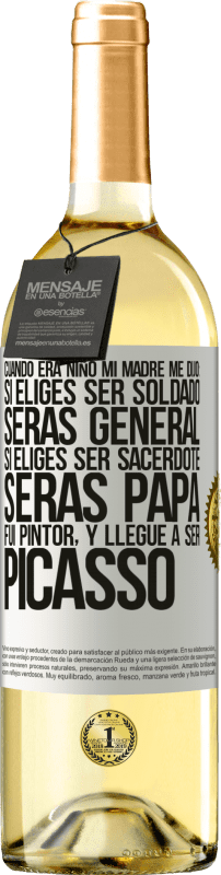 29,95 € Envío gratis | Vino Blanco Edición WHITE Cuando era niño mi madre me dijo: si eliges ser soldado, serás general si eliges ser sacerdote, serás Papa. Fui pintor, y Etiqueta Blanca. Etiqueta personalizable Vino joven Cosecha 2024 Verdejo