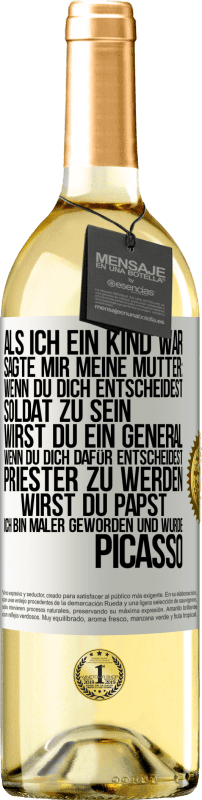 29,95 € Kostenloser Versand | Weißwein WHITE Ausgabe Als ich ein Kind war, sagte mir meine Mutter: Wenn du dich entscheidest, Soldat zu sein, wirst du ein General. Wenn du dich dafü Weißes Etikett. Anpassbares Etikett Junger Wein Ernte 2024 Verdejo