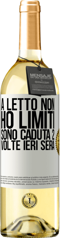 29,95 € Spedizione Gratuita | Vino bianco Edizione WHITE A letto non ho limiti. Sono caduta 2 volte ieri sera Etichetta Bianca. Etichetta personalizzabile Vino giovane Raccogliere 2024 Verdejo