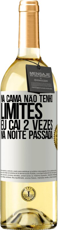 29,95 € Envio grátis | Vinho branco Edição WHITE Na cama não tenho limites. Eu caí 2 vezes na noite passada Etiqueta Branca. Etiqueta personalizável Vinho jovem Colheita 2024 Verdejo