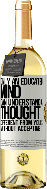 29,95 € Free Shipping | White Wine WHITE Edition Only an educated mind can understand a thought different from yours without accepting it White Label. Customizable label Young wine Harvest 2023 Verdejo