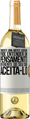 29,95 € Envio grátis | Vinho branco Edição WHITE Somente uma mente educada pode entender um pensamento diferente do seu sem aceitá-lo Etiqueta Branca. Etiqueta personalizável Vinho jovem Colheita 2023 Verdejo