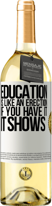 29,95 € Бесплатная доставка | Белое вино Издание WHITE Образование похоже на эрекцию. Если у вас есть, это показывает Белая этикетка. Настраиваемая этикетка Молодое вино Урожай 2023 Verdejo