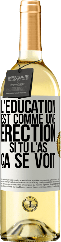 29,95 € Envoi gratuit | Vin blanc Édition WHITE L'éducation est comme une érection. Si tu l'as, ça se voit Étiquette Blanche. Étiquette personnalisable Vin jeune Récolte 2024 Verdejo