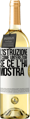 29,95 € Spedizione Gratuita | Vino bianco Edizione WHITE L'istruzione è come un'erezione. Se ce l'hai, mostra Etichetta Bianca. Etichetta personalizzabile Vino giovane Raccogliere 2023 Verdejo