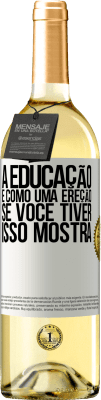 29,95 € Envio grátis | Vinho branco Edição WHITE A educação é como uma ereção. Se você tiver, isso mostra Etiqueta Branca. Etiqueta personalizável Vinho jovem Colheita 2023 Verdejo