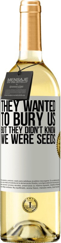 29,95 € Free Shipping | White Wine WHITE Edition They wanted to bury us. But they didn't know we were seeds White Label. Customizable label Young wine Harvest 2024 Verdejo