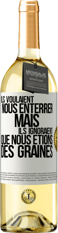 29,95 € Envoi gratuit | Vin blanc Édition WHITE Ils voulaient nous enterrer. Mais ils ignoraient que nous étions des graines Étiquette Blanche. Étiquette personnalisable Vin jeune Récolte 2024 Verdejo