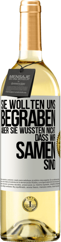 29,95 € Kostenloser Versand | Weißwein WHITE Ausgabe Sie wollten uns begraben. Aber sie wussten nicht, dass wir Samen sind Weißes Etikett. Anpassbares Etikett Junger Wein Ernte 2024 Verdejo