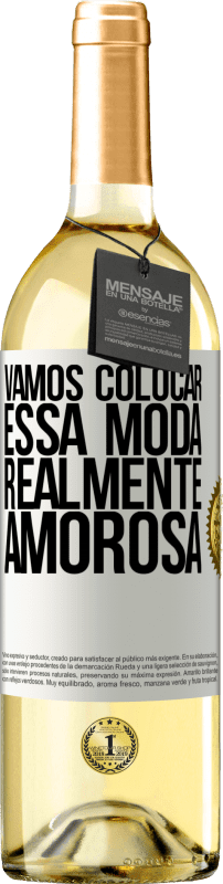 29,95 € Envio grátis | Vinho branco Edição WHITE Vamos colocar essa moda realmente amorosa Etiqueta Branca. Etiqueta personalizável Vinho jovem Colheita 2024 Verdejo