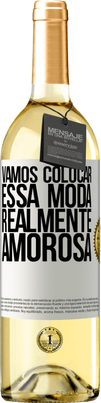 29,95 € Envio grátis | Vinho branco Edição WHITE Vamos colocar essa moda realmente amorosa Etiqueta Branca. Etiqueta personalizável Vinho jovem Colheita 2025 Verdejo