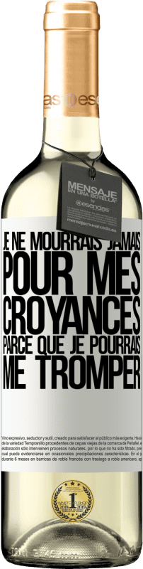 29,95 € Envoi gratuit | Vin blanc Édition WHITE Je ne mourrais jamais pour mes croyances parce que je pourrais me tromper Étiquette Blanche. Étiquette personnalisable Vin jeune Récolte 2024 Verdejo