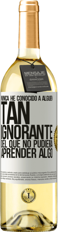 29,95 € Envío gratis | Vino Blanco Edición WHITE Nunca he conocido a alguien tan ignorante del que no pudiera aprender algo Etiqueta Blanca. Etiqueta personalizable Vino joven Cosecha 2024 Verdejo