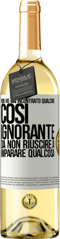 29,95 € Spedizione Gratuita | Vino bianco Edizione WHITE Non ho mai incontrato qualcuno così ignorante da non riuscire a imparare qualcosa Etichetta Bianca. Etichetta personalizzabile Vino giovane Raccogliere 2024 Verdejo