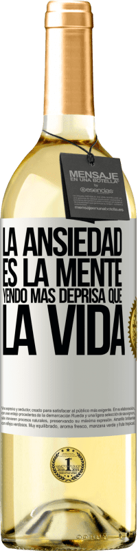 29,95 € Envío gratis | Vino Blanco Edición WHITE La ansiedad es la mente yendo más deprisa que la vida Etiqueta Blanca. Etiqueta personalizable Vino joven Cosecha 2024 Verdejo