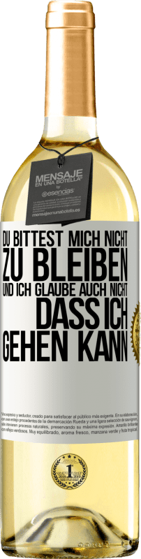 29,95 € Kostenloser Versand | Weißwein WHITE Ausgabe Du bittest mich nicht zu bleiben und ich glaube auch nicht, dass ich gehen kann Weißes Etikett. Anpassbares Etikett Junger Wein Ernte 2024 Verdejo