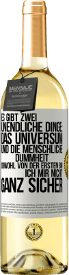 29,95 € Kostenloser Versand | Weißwein WHITE Ausgabe Es gibt zwei unendliche Dinge: das Universum und die menschliche Dummheit. Obwohl von der ersten bin ich mir nicht ganz sicher Weißes Etikett. Anpassbares Etikett Junger Wein Ernte 2024 Verdejo