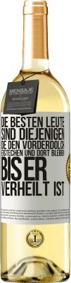 29,95 € Kostenloser Versand | Weißwein WHITE Ausgabe Die besten Leute sind diejenigen, die den Vorderdolch erstechen und dort bleiben, bis er verheilt ist Weißes Etikett. Anpassbares Etikett Junger Wein Ernte 2024 Verdejo