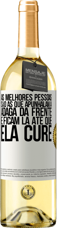 29,95 € Envio grátis | Vinho branco Edição WHITE As melhores pessoas são as que apunhalam a adaga da frente e ficam lá até que ela cure Etiqueta Branca. Etiqueta personalizável Vinho jovem Colheita 2024 Verdejo