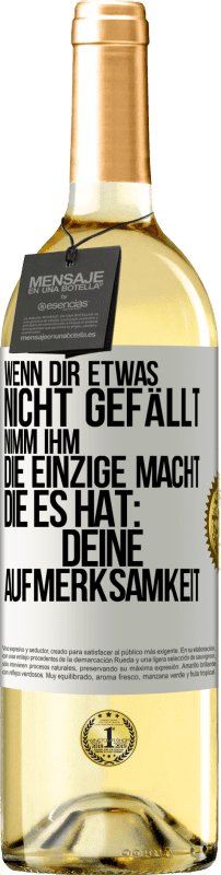 29,95 € Kostenloser Versand | Weißwein WHITE Ausgabe Wenn dir etwas nicht gefällt, nimm ihm die einzige Macht, die es hat: deine Aufmerksamkeit Weißes Etikett. Anpassbares Etikett Junger Wein Ernte 2024 Verdejo