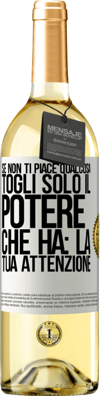 29,95 € Spedizione Gratuita | Vino bianco Edizione WHITE Se non ti piace qualcosa, togli solo il potere che ha: la tua attenzione Etichetta Bianca. Etichetta personalizzabile Vino giovane Raccogliere 2024 Verdejo