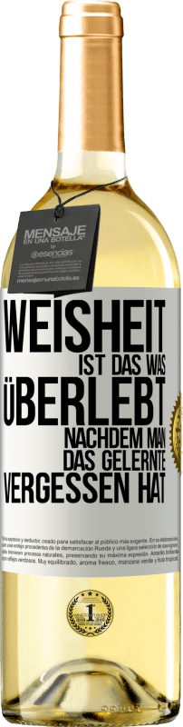 29,95 € Kostenloser Versand | Weißwein WHITE Ausgabe Weisheit ist das, was überlebt, nachdem man das Gelernte vergessen hat Weißes Etikett. Anpassbares Etikett Junger Wein Ernte 2024 Verdejo