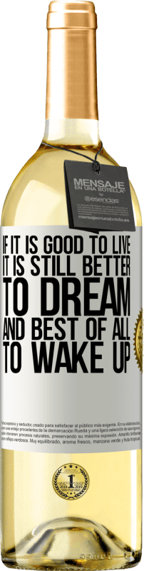 29,95 € Free Shipping | White Wine WHITE Edition If it is good to live, it is still better to dream, and best of all, to wake up White Label. Customizable label Young wine Harvest 2024 Verdejo