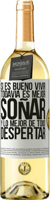 29,95 € Envío gratis | Vino Blanco Edición WHITE Si es bueno vivir, todavía es mejor soñar, y lo mejor de todo, despertar Etiqueta Blanca. Etiqueta personalizable Vino joven Cosecha 2024 Verdejo