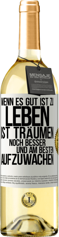 29,95 € Kostenloser Versand | Weißwein WHITE Ausgabe Wenn es gut ist zu leben, ist träumen noch besser, und am besten aufzuwachen Weißes Etikett. Anpassbares Etikett Junger Wein Ernte 2024 Verdejo