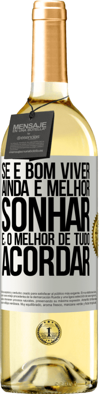 29,95 € Envio grátis | Vinho branco Edição WHITE Se é bom viver, ainda é melhor sonhar e, o melhor de tudo, acordar Etiqueta Branca. Etiqueta personalizável Vinho jovem Colheita 2024 Verdejo