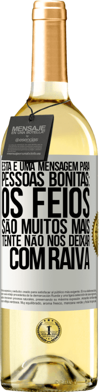 29,95 € Envio grátis | Vinho branco Edição WHITE Esta é uma mensagem para pessoas bonitas: os feios são muitos mais. Tente não nos deixar com raiva Etiqueta Branca. Etiqueta personalizável Vinho jovem Colheita 2024 Verdejo