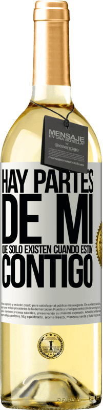 29,95 € Envío gratis | Vino Blanco Edición WHITE Hay partes de mi que sólo existen cuando estoy contigo Etiqueta Blanca. Etiqueta personalizable Vino joven Cosecha 2025 Verdejo