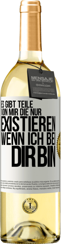 29,95 € Kostenloser Versand | Weißwein WHITE Ausgabe Es gibt Teile von mir, die nur existieren, wenn ich bei dir bin Weißes Etikett. Anpassbares Etikett Junger Wein Ernte 2024 Verdejo