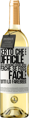 29,95 € Spedizione Gratuita | Vino bianco Edizione WHITE Certo che è difficile. Questo dovrebbe essere difficile, perché se fosse facile, tutti lo farebbero Etichetta Bianca. Etichetta personalizzabile Vino giovane Raccogliere 2023 Verdejo