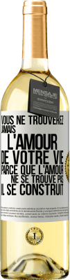 29,95 € Envoi gratuit | Vin blanc Édition WHITE Vous ne trouverez jamais l'amour de votre vie. Parce que l'amour ne se trouve pas il se construit Étiquette Blanche. Étiquette personnalisable Vin jeune Récolte 2023 Verdejo